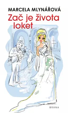 Romantická beletria Zač je života loket - Marcela Mlynářová