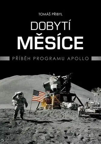 Odborná a náučná literatúra - ostatné Dobytí Měsíce - Tomáš Přibyl
