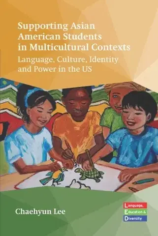 Učebnice, slovníky Supporting Asian American Students in Multicultural Contexts - Chaehyun Lee