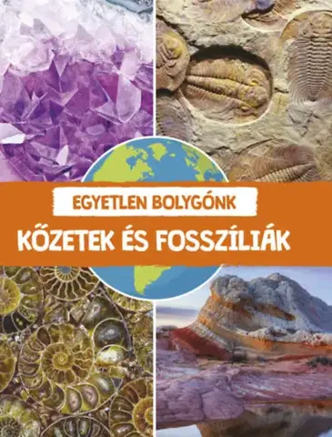 Príroda Egyetlen bolygónk - Kőzetek és fosszíliák