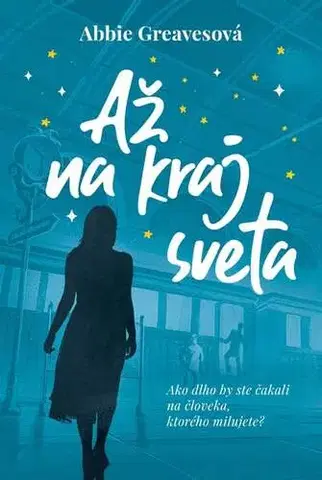 Romantická beletria Až na kraj sveta - Abbie Greaves