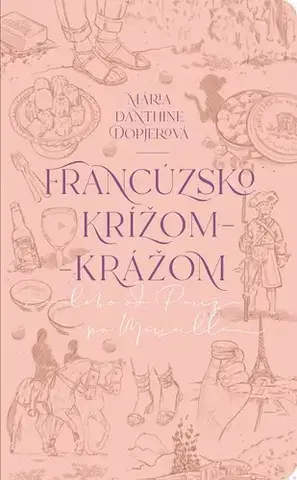 Cestopisy Francúzsko krížom-krážom - Mária Dopjerová-Danthine