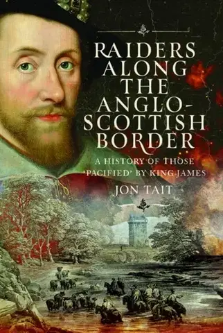 História Raiders along the Anglo-Scottish Border - Jon Tait