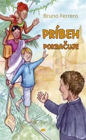 Kresťanstvo Príbeh pokračuje - Bruno Ferrero