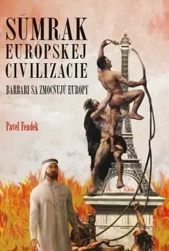 Sociológia, etnológia Súmrak európskej civilizácie - Pavel Fendek