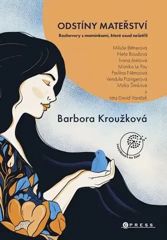 Fejtóny, rozhovory, reportáže Odstíny mateřství - Barbora Kroužková