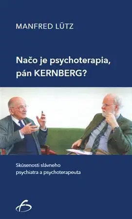 Psychológia, etika Načo je psychoterapia, pán Kernberg? - Manfred Lütz