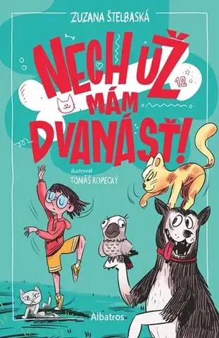 Pre dievčatá Nech už mám dvanásť! - Zuzana Štelbaská,Tomáš Kopecký