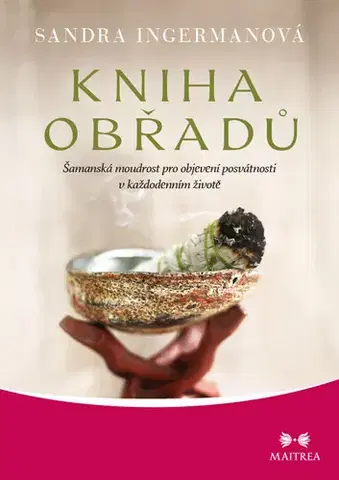 Ezoterika - ostatné Kniha obřadů - Sandra Ingermanová