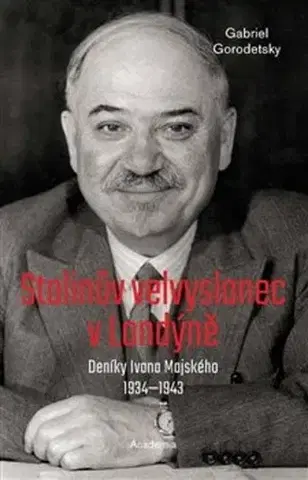 Moderné dejiny Stalinův velvyslanec v Londýně - Gabriel Gorodetsky