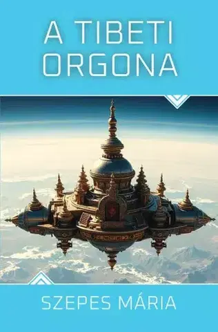 Sci-fi a fantasy A tibeti orgona - Mária Szepes