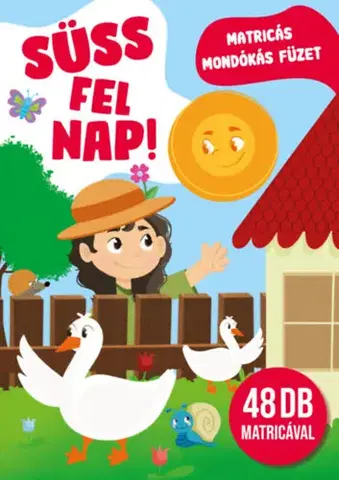 Pre deti a mládež - ostatné Süss fel nap! - Matricás mondókás füzet - 48 db matricával
