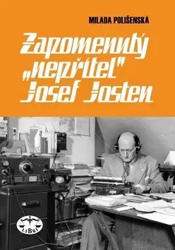 História - ostatné Zapomenutý nepřítel Josef Josten - Milada Polišenská
