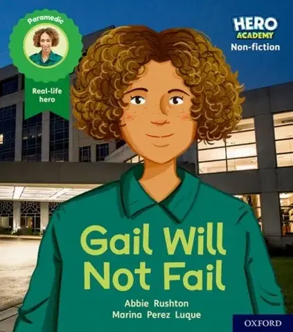 Učebnice, slovníky Hero Academy Non-fiction: Oxford Level 3, Yellow Book Band: Gail Will Not Fail - Abbie Rushtonová
