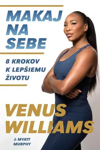 Rozvoj osobnosti Makaj na sebe - Venus Williams,Myatt Murphy