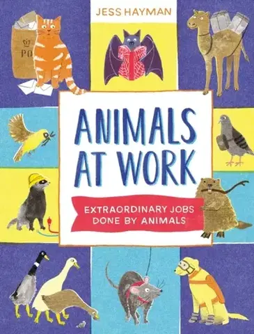 Encyklopédie pre deti a mládež - ostatné Animals at Work - Jess Hayman