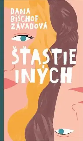 Romantická beletria Šťastie iných - Dana Bischof Závadová