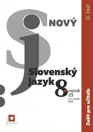 Slovenský jazyk Nový Slovenský jazyk pre 8. ročník ZŠ – 2. časť Zošit pre učiteľa - Jarmila Krajčovičová