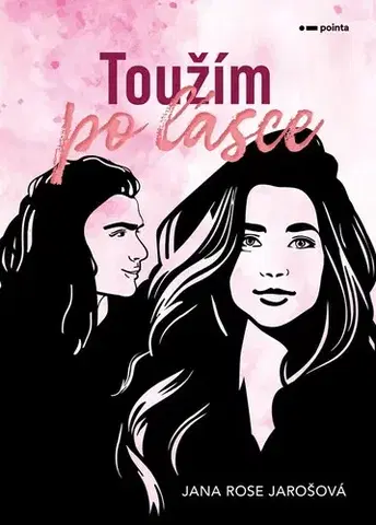Romantická beletria Toužím po lásce - Jana Rose Jarošová