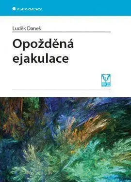 Psychológia, etika Opožděná ejakulace - Luděk Daneš