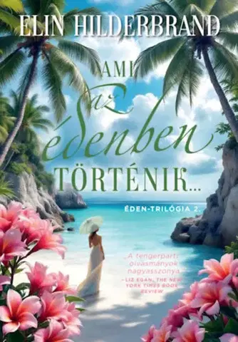 Romantická beletria Ami az édenben történik... - Éden-trilógia 2. - (Különleges kiadás) - Elin Hilderbrand,Krisztina Hargittai