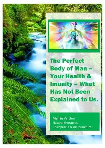 Alternatívna medicína - ostatné The Perfect Body of Man – Your Health & Imunity - Marián Varchol