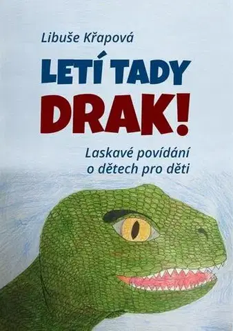 Pre deti a mládež - ostatné Letí tady drak! - Libuše Křapová