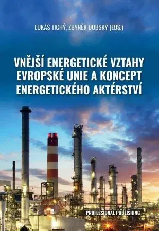 Európske právo Vnější energetické vztahy Evropské unie a koncept energetického aktérství - Lukáš Tichý