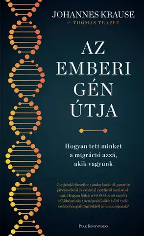 Biológia, fauna a flóra Az emberi gén útja - Johannes Krause,Thomas Trappe