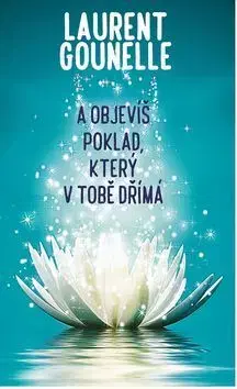 Svetová beletria A objevíš poklad, který v tobě dřímá - Laurent Gounelle