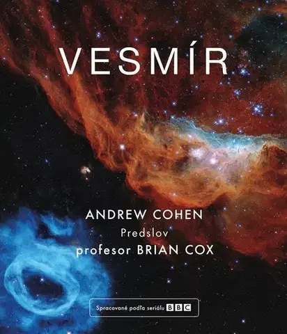 Astronómia, vesmír, fyzika Vesmír - Andrew Cohen,Brian Cox,Veronika Maťúšová