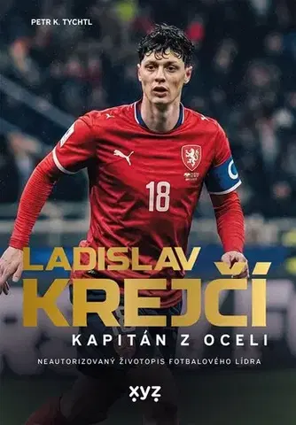 Šport Ladislav Krejčí: Kapitán z oceli - Petr K. Tychtl