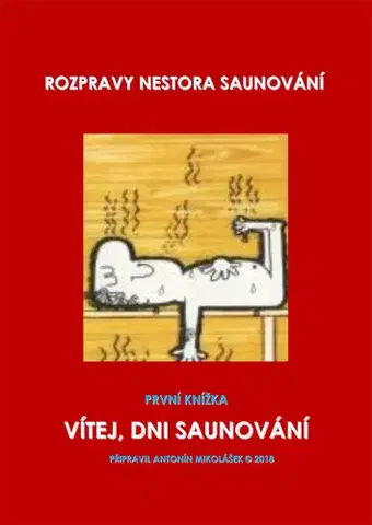 Zdravie, životný štýl - ostatné Vítej, dni saunování - Antonín Mikolášek