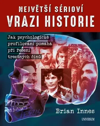 Psychológia, etika Největší sérioví vrazi historie - Brian Innes