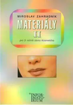 Učebnice pre SŠ - ostatné Materialy Ii.Pro 3Rocn.Kosmet - Miroslav Zahradník
