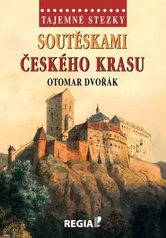 Mystika, proroctvá, záhady, zaujímavosti Tajemné stezky - Soutěskami Českého krasu - Otomar Dvořák