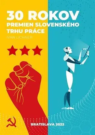 Ekonómia, manažment - ostatné 30 rokov premien slovenského trhu práce - Ivan Lichner