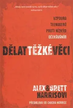 Svetová beletria Dělat těžké věci - Brett Harris,Alex Harris
