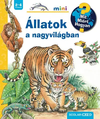 Príroda Állatok a nagyvilágban - Mit? Miért? Hogyan? - Mini - Susanne Gernhäuser,Szilvia Tihor
