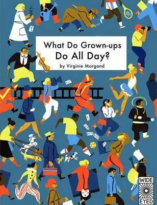 Cudzojazyčná literatúra What Do Grown-Ups Do All Day? - Virginie Morgand