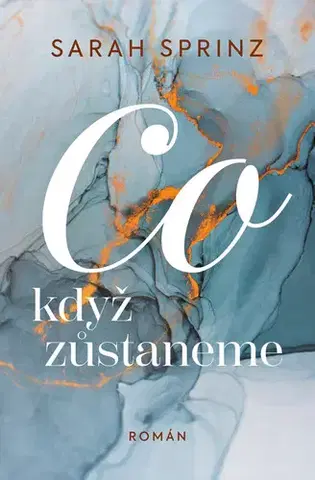 Romantická beletria Co když zůstaneme - Sarah Sprinz
