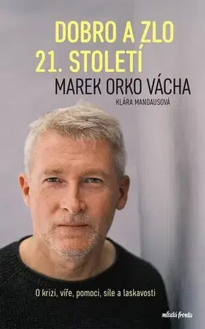 Fejtóny, rozhovory, reportáže Dobro a zlo 21. století - Marek Vácha