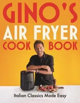 Národná kuchyňa - ostatné Gino's Air Fryer Cookbook - Gino d´Acampo