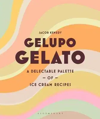 Sladká kuchyňa Gelupo Gelato - Jacob Kenedy