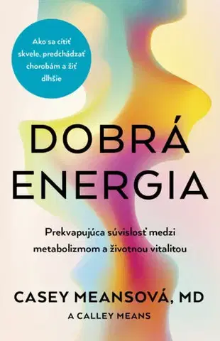 Zdravie, životný štýl - ostatné Dobrá energia - Casey Means,Calley Means,Zuzana Angelovičová