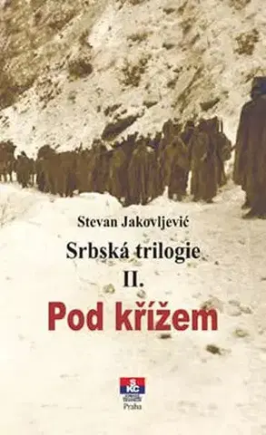 Vojnová literatúra - ostané Srbská trilogie II. Pod křížem - Stevan Jakovljevic