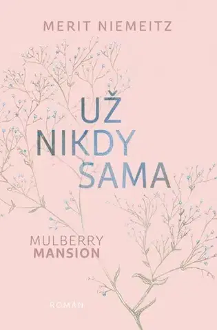 Romantická beletria Mulberry Mansion 3: Už nikdy sama - Merit Niemeitz,Zuzana Kyllerová