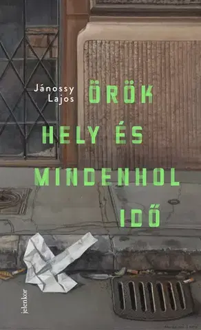 Svetová beletria Örök hely és mindenhol idő - Jánossy Lajos