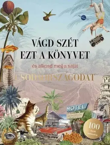 Modelárstvo, vystrihovačky Vágd szét ezt a könyvet, és alkosd meg a saját Csodaországodat - Kollázskönyv - Eliza Scott,Alexandra Balogh