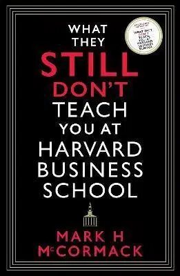 Manažment What They Still Don't Teach You At Harvard Business School - Mark H. McCormack